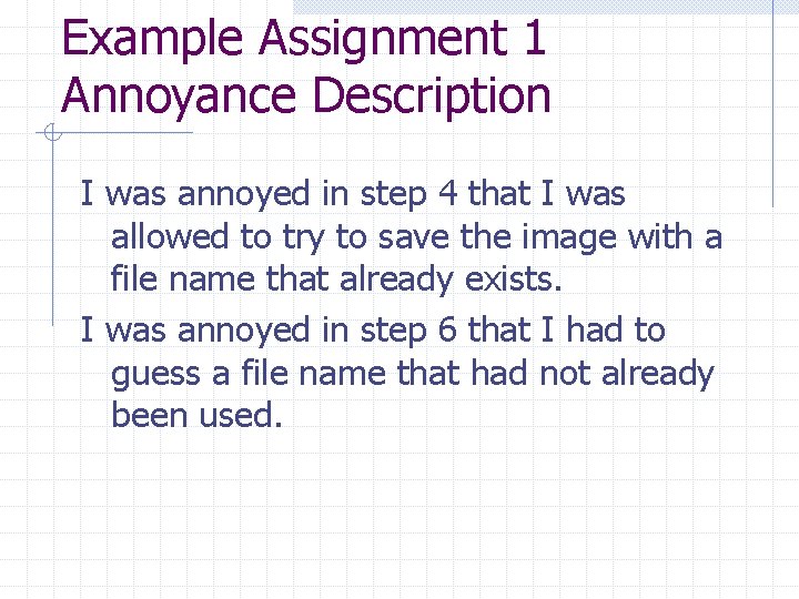 Example Assignment 1 Annoyance Description I was annoyed in step 4 that I was