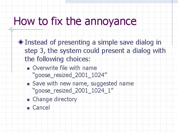 How to fix the annoyance Instead of presenting a simple save dialog in step