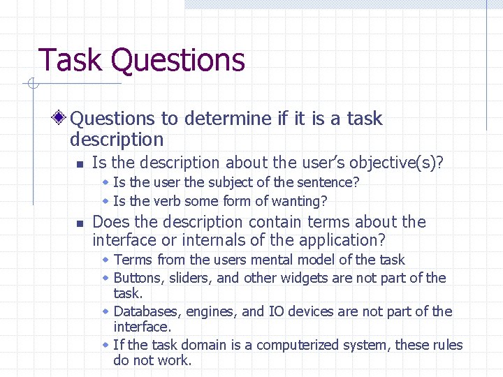 Task Questions to determine if it is a task description n Is the description