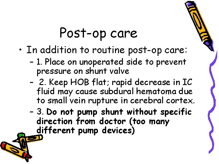 Post-op care • In addition to routine post-op care: – 1. Place on unoperated