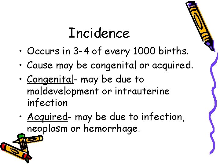 Incidence • Occurs in 3 -4 of every 1000 births. • Cause may be