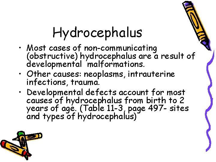Hydrocephalus • Most cases of non-communicating (obstructive) hydrocephalus are a result of developmental malformations.