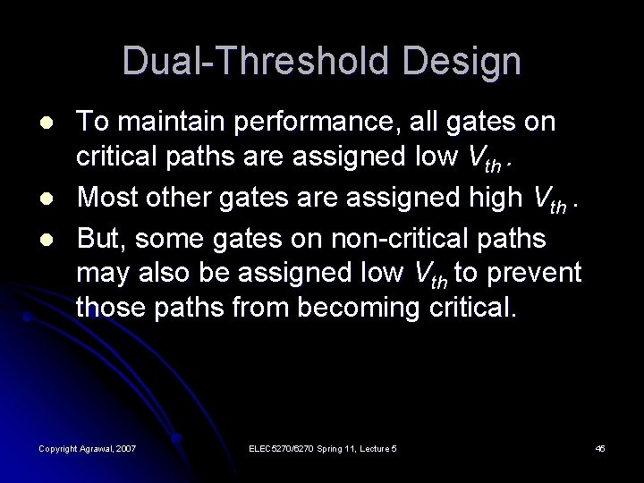 Dual-Threshold Design l l l To maintain performance, all gates on critical paths are