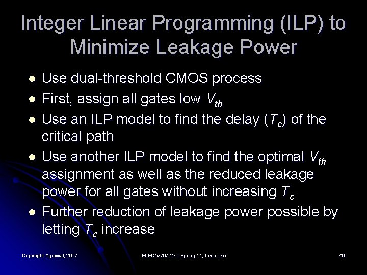 Integer Linear Programming (ILP) to Minimize Leakage Power l l l Use dual-threshold CMOS