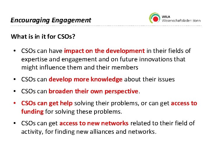 Encouraging Engagement What is in it for CSOs? • CSOs can have impact on