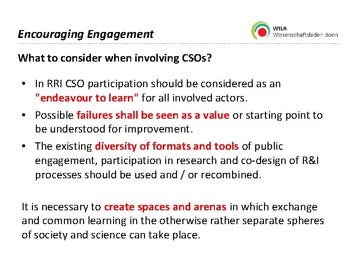 Encouraging Engagement What to consider when involving CSOs? • In RRI CSO participation should