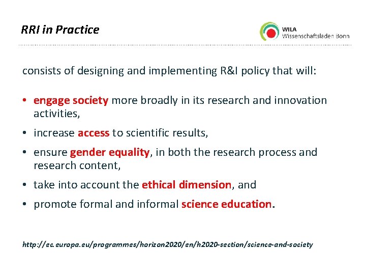RRI in Practice consists of designing and implementing R&I policy that will: • engage