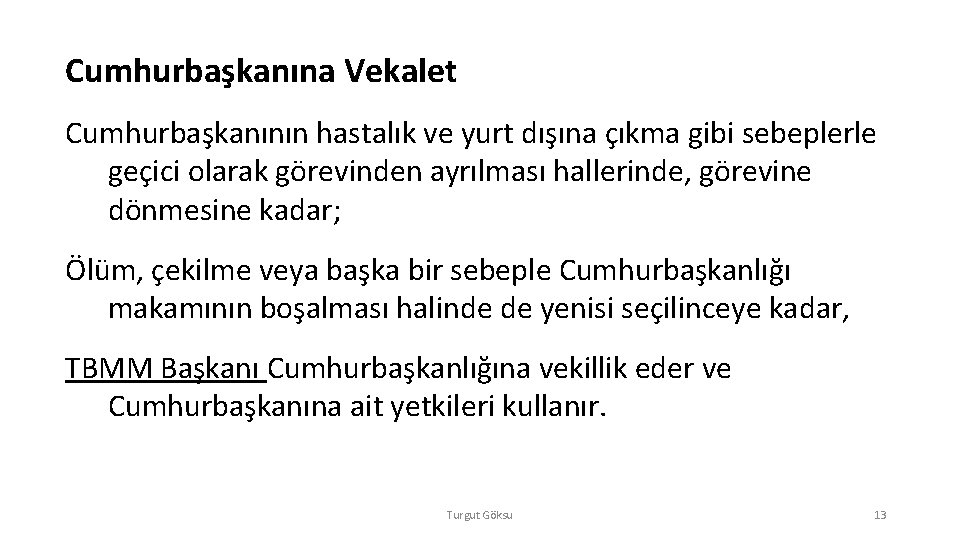 Cumhurbaşkanına Vekalet Cumhurbaşkanının hastalık ve yurt dışına çıkma gibi sebeplerle geçici olarak görevinden ayrılması Cumhurbaşkanına Vekalet Cumhurbaşkanının hastalık ve yurt dışına çıkma gibi sebeplerle geçici olarak görevinden ayrılması