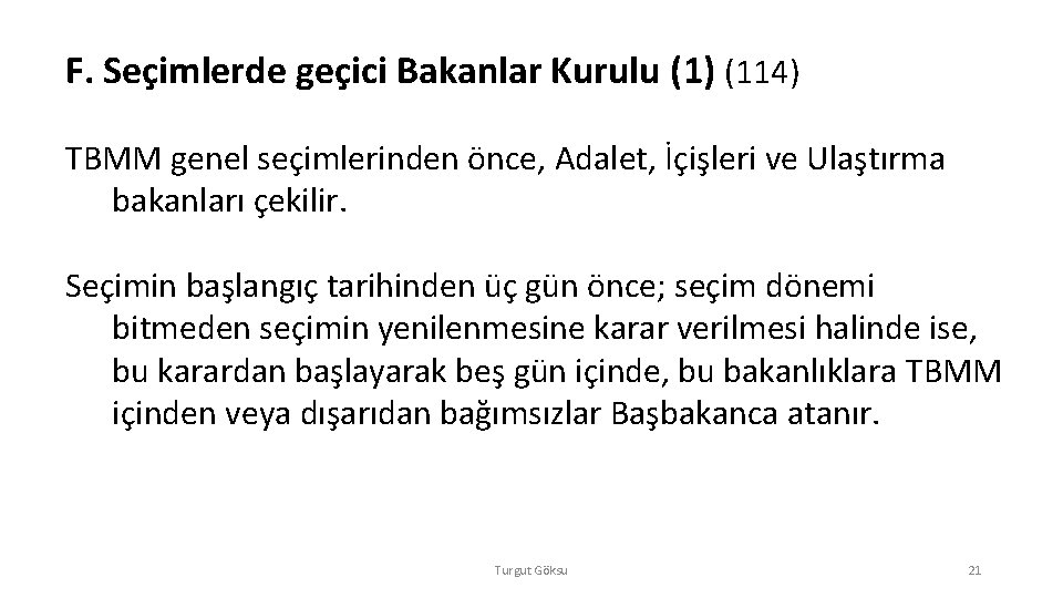 F. Seçimlerde geçici Bakanlar Kurulu (1) (114) TBMM genel seçimlerinden önce, Adalet, İçişleri ve