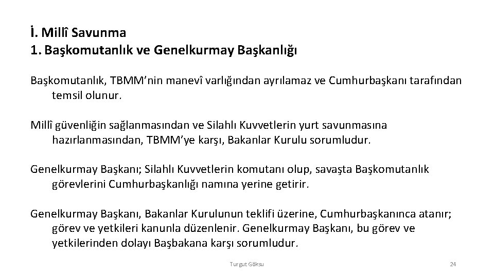 İ. Millî Savunma 1. Başkomutanlık ve Genelkurmay Başkanlığı Başkomutanlık, TBMM’nin manevî varlığından ayrılamaz ve