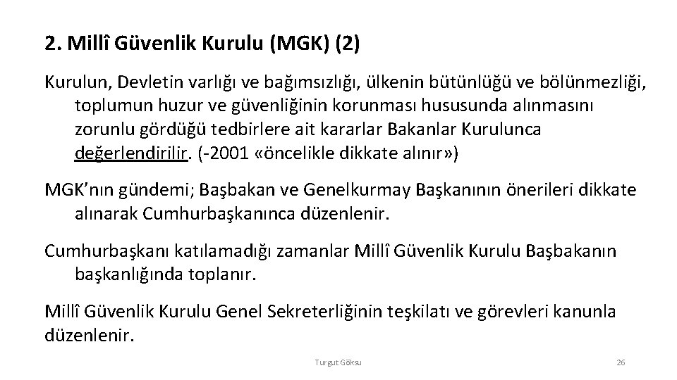 2. Millî Güvenlik Kurulu (MGK) (2) Kurulun, Devletin varlığı ve bağımsızlığı, ülkenin bütünlüğü ve 2. Millî Güvenlik Kurulu (MGK) (2) Kurulun, Devletin varlığı ve bağımsızlığı, ülkenin bütünlüğü ve