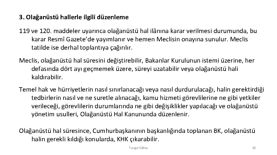3. Olağanüstü hallerle ilgili düzenleme 119 ve 120. maddeler uyarınca olağanüstü hal ilânına karar 3. Olağanüstü hallerle ilgili düzenleme 119 ve 120. maddeler uyarınca olağanüstü hal ilânına karar