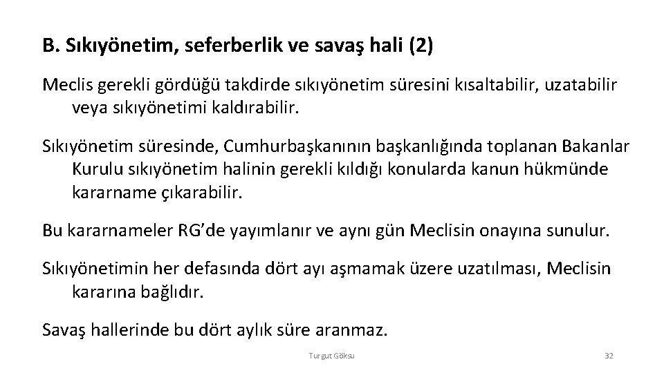 B. Sıkıyönetim, seferberlik ve savaş hali (2) Meclis gerekli gördüğü takdirde sıkıyönetim süresini kısaltabilir,