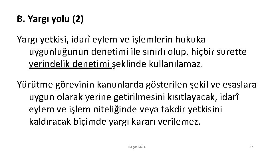 B. Yargı yolu (2) Yargı yetkisi, idarî eylem ve işlemlerin hukuka uygunluğunun denetimi ile