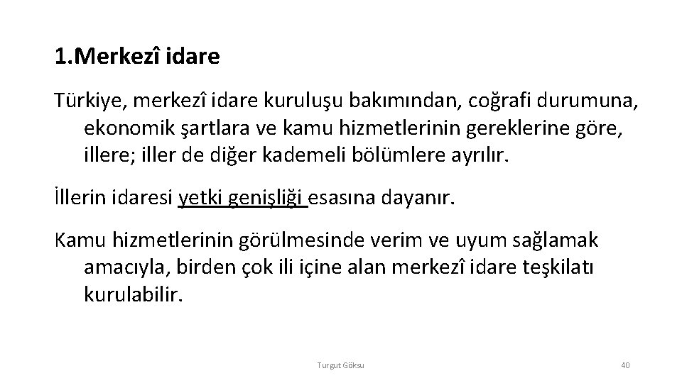 1. Merkezî idare Türkiye, merkezî idare kuruluşu bakımından, coğrafi durumuna, ekonomik şartlara ve kamu