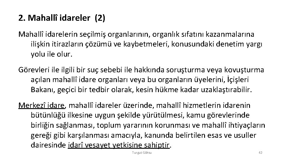 2. Mahallî idareler (2) Mahallî idarelerin seçilmiş organlarının, organlık sıfatını kazanmalarına ilişkin itirazların çözümü 2. Mahallî idareler (2) Mahallî idarelerin seçilmiş organlarının, organlık sıfatını kazanmalarına ilişkin itirazların çözümü