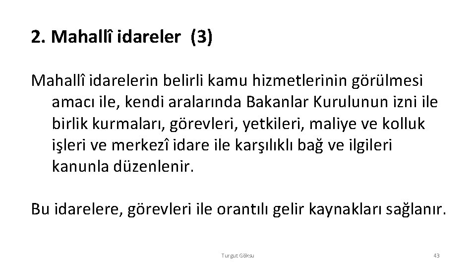 2. Mahallî idareler (3) Mahallî idarelerin belirli kamu hizmetlerinin görülmesi amacı ile, kendi aralarında