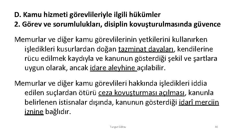 D. Kamu hizmeti görevlileriyle ilgili hükümler 2. Görev ve sorumlulukları, disiplin kovuşturulmasında güvence Memurlar