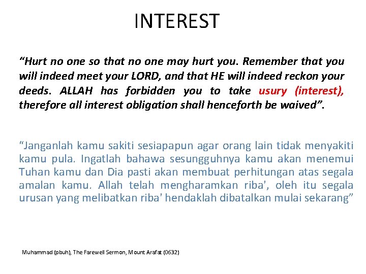INTEREST “Hurt no one so that no one may hurt you. Remember that you
