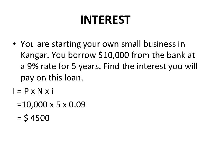 INTEREST • You are starting your own small business in Kangar. You borrow $10,