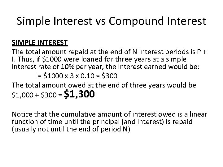 Simple Interest vs Compound Interest SIMPLE INTEREST The total amount repaid at the end