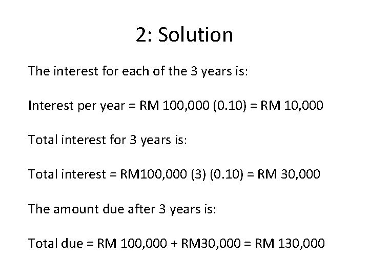 2: Solution The interest for each of the 3 years is: Interest per year