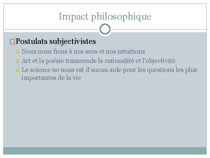 Impact philosophique �Postulats subjectivistes Nous nous fions à nos sens et nos intuitions Art Impact philosophique �Postulats subjectivistes Nous nous fions à nos sens et nos intuitions Art