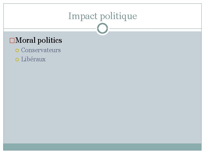 Impact politique �Moral politics Conservateurs Libéraux Impact politique �Moral politics Conservateurs Libéraux