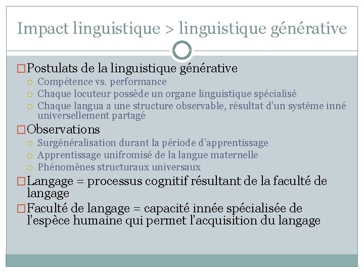 Impact linguistique > linguistique générative �Postulats de la linguistique générative Compétence vs. performance Chaque Impact linguistique > linguistique générative �Postulats de la linguistique générative Compétence vs. performance Chaque