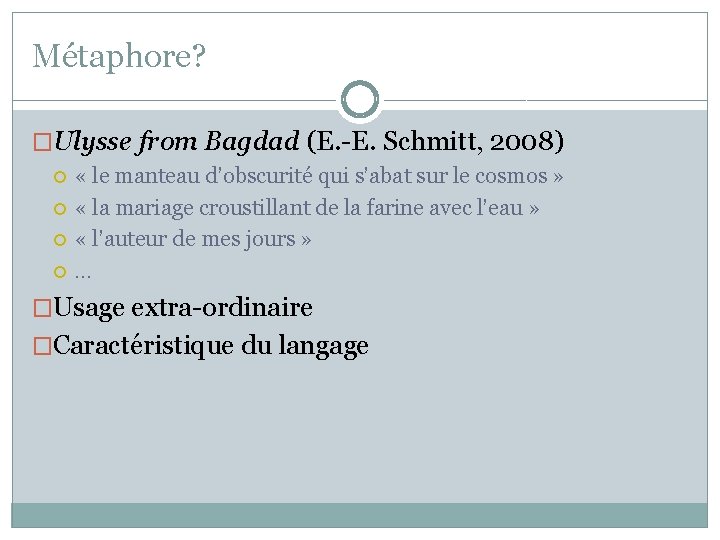 Métaphore? �Ulysse from Bagdad (E. -E. Schmitt, 2008) « le manteau d’obscurité qui s’abat Métaphore? �Ulysse from Bagdad (E. -E. Schmitt, 2008) « le manteau d’obscurité qui s’abat