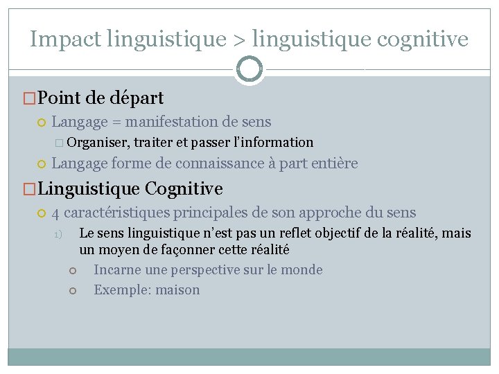Impact linguistique > linguistique cognitive �Point de départ Langage = manifestation de sens � Impact linguistique > linguistique cognitive �Point de départ Langage = manifestation de sens �