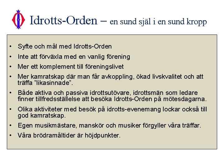 Idrotts-Orden – en sund själ i en sund kropp • • Syfte och mål