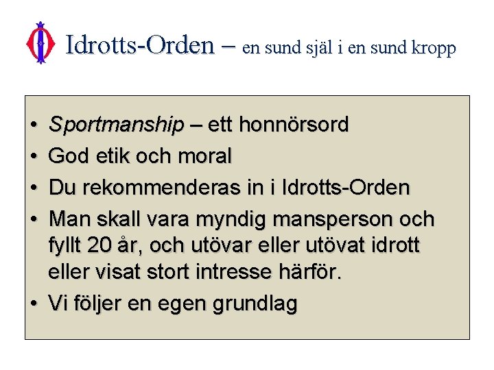 Idrotts-Orden – en sund själ i en sund kropp • • Sportmanship – ett