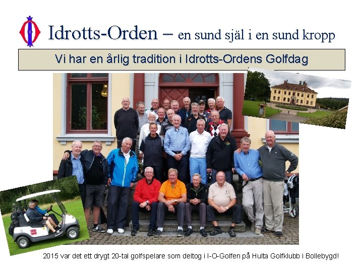 Idrotts-Orden – en sund själ i en sund kropp Vi har en årlig tradition