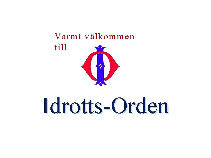 Varmt välkommen till Idrotts-Orden 