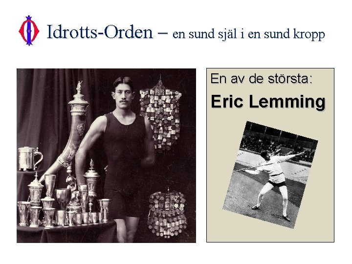 Idrotts-Orden – en sund själ i en sund kropp En av de största: Eric