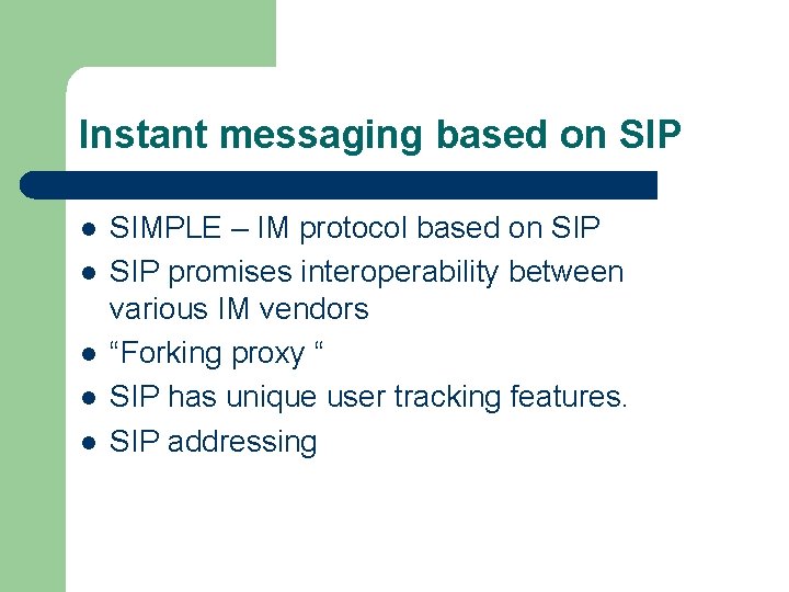 Instant messaging based on SIP l l l SIMPLE – IM protocol based on