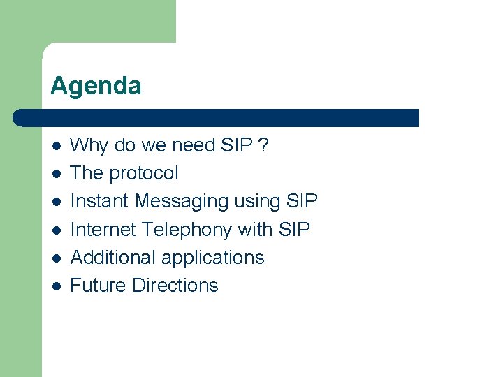 Agenda l l l Why do we need SIP ? The protocol Instant Messaging