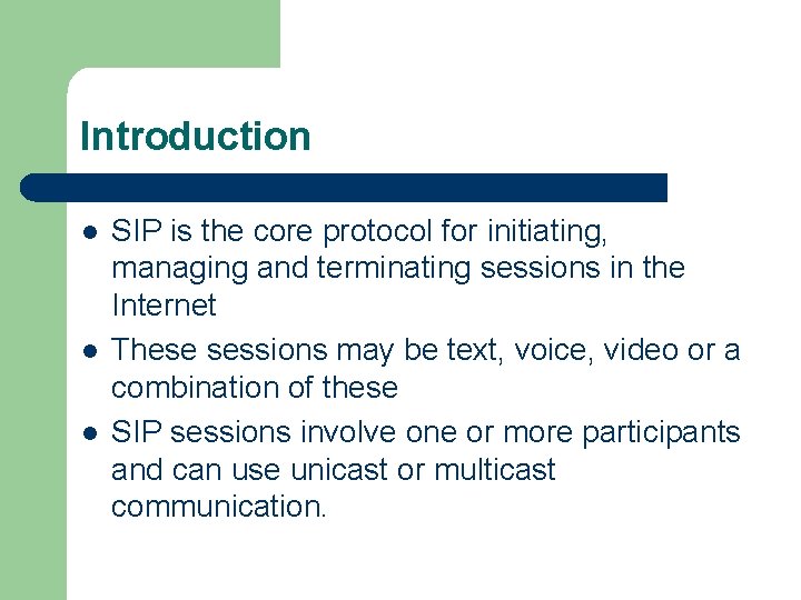 Introduction l l l SIP is the core protocol for initiating, managing and terminating