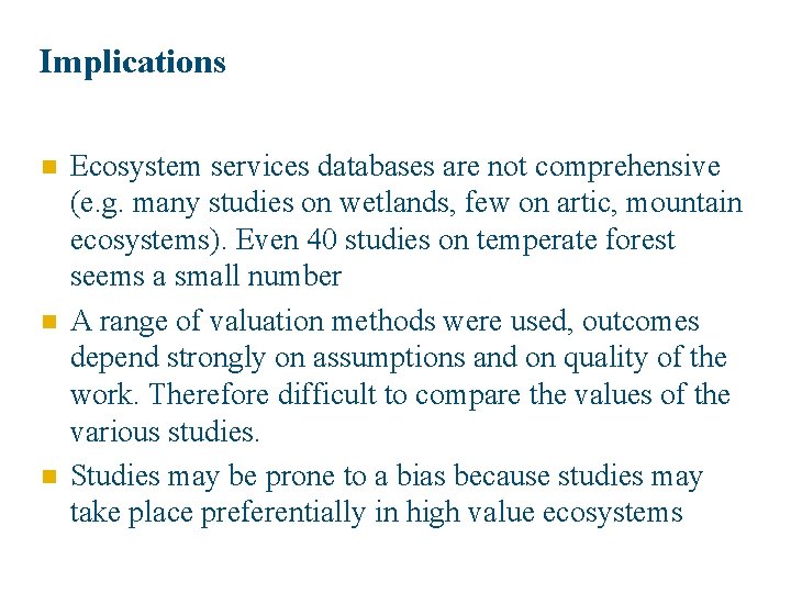 Implications n n n Ecosystem services databases are not comprehensive (e. g. many studies