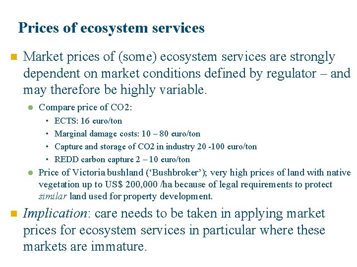 Prices of ecosystem services n Market prices of (some) ecosystem services are strongly dependent