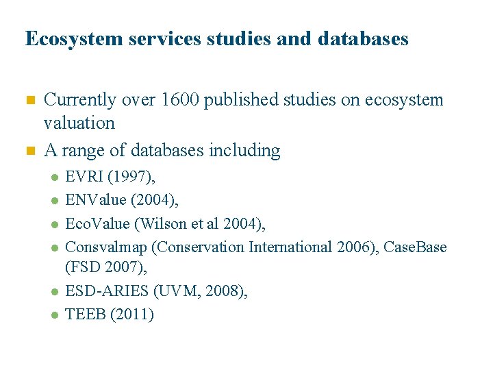 Ecosystem services studies and databases n n Currently over 1600 published studies on ecosystem