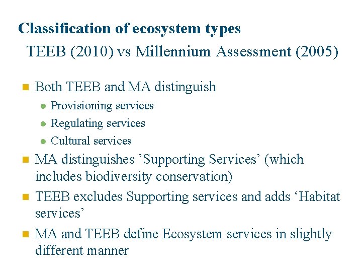 Classification of ecosystem types TEEB (2010) vs Millennium Assessment (2005) n Both TEEB and