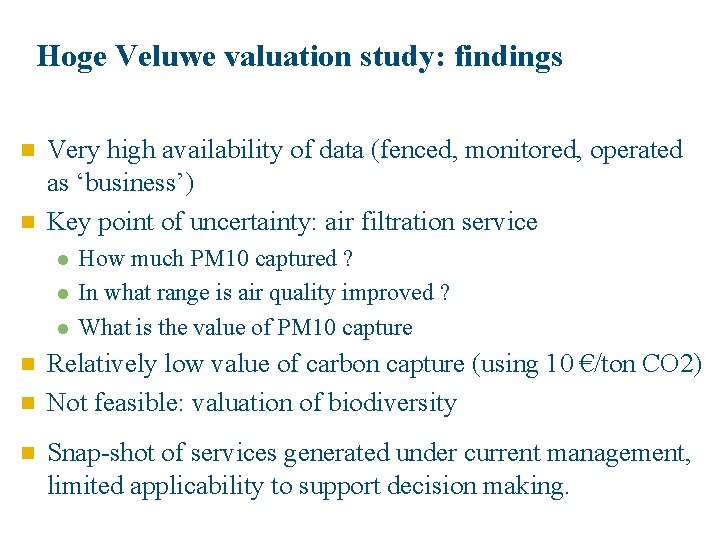 Hoge Veluwe valuation study: findings n n Very high availability of data (fenced, monitored,