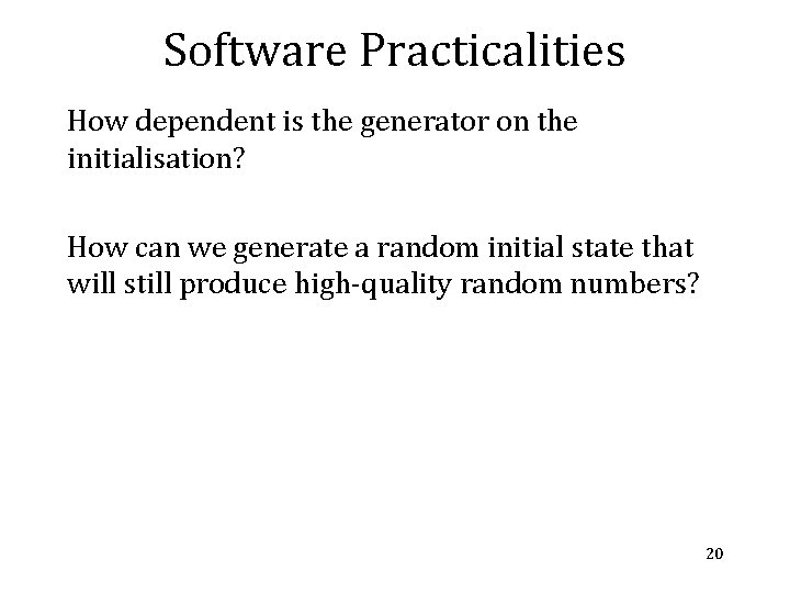 Software Practicalities How dependent is the generator on the initialisation? How can we generate