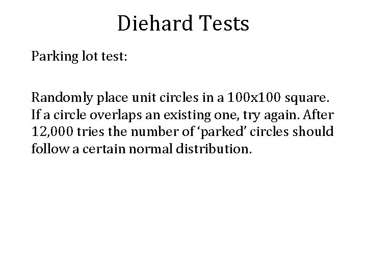 Diehard Tests Parking lot test: Randomly place unit circles in a 100 x 100