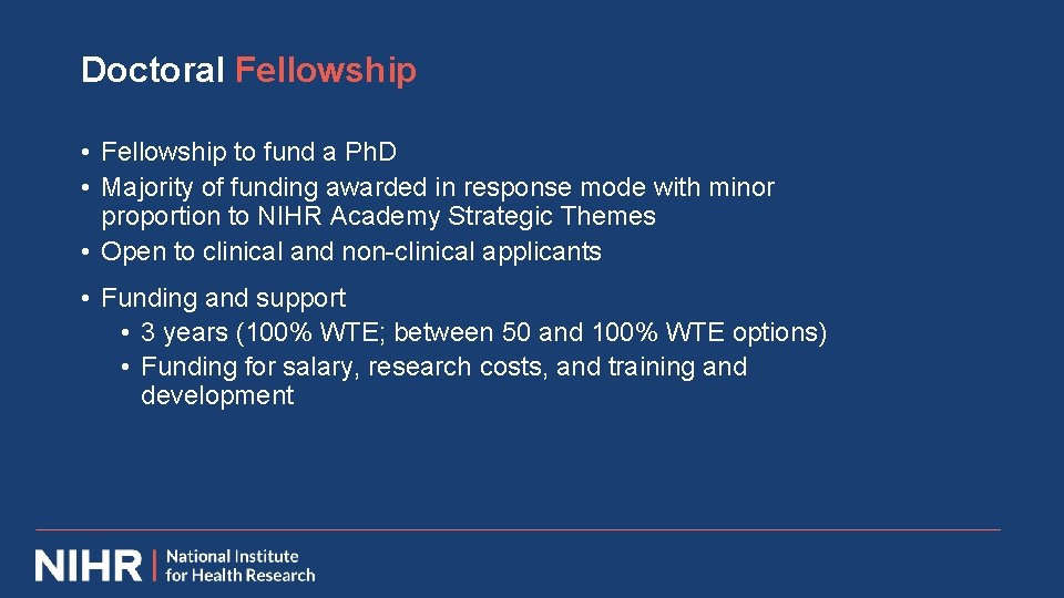 Doctoral Fellowship • Fellowship to fund a Ph. D • Majority of funding awarded