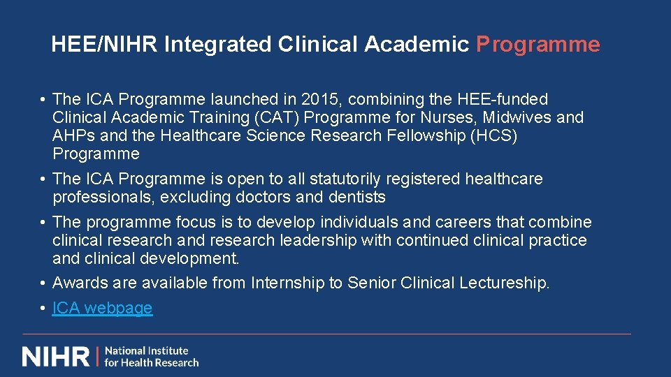 HEE/NIHR Integrated Clinical Academic Programme • The ICA Programme launched in 2015, combining the