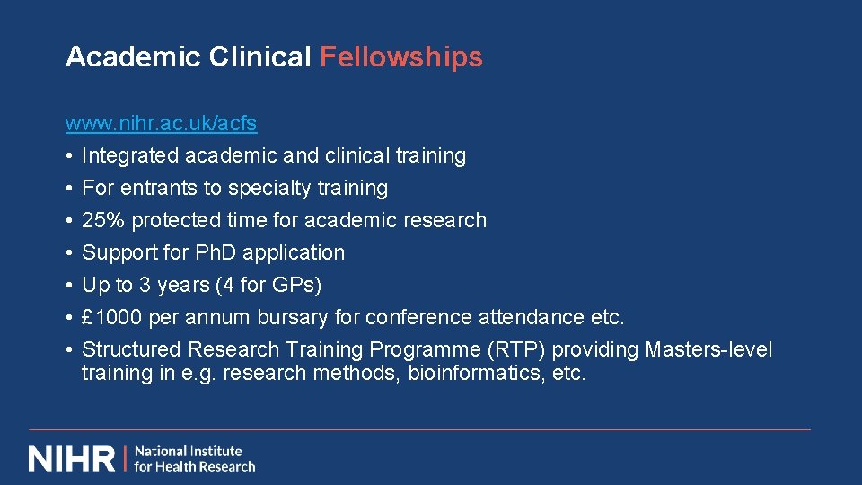 Academic Clinical Fellowships www. nihr. ac. uk/acfs • Integrated academic and clinical training •