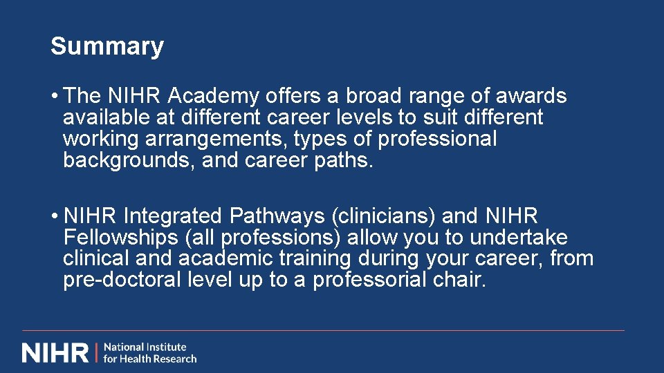 Summary • The NIHR Academy offers a broad range of awards available at different